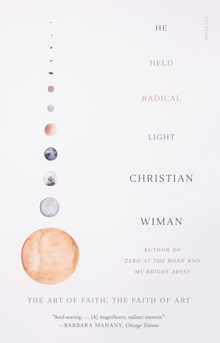 He Held Radical Light: The Art of Faith, the Faith of Art