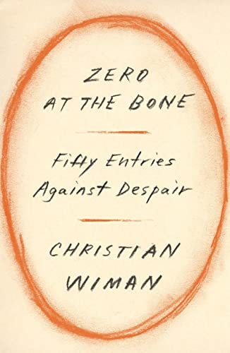Zero at the Bone: Fifty Entries Against Despair von Farrar, Straus and Giroux