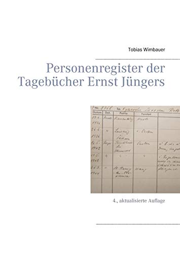 Personenregister der Tagebücher Ernst Jüngers. Großausgabe mit Schreibrand: 4., aktualisierte Auflage Personenregister der Tagebücher Ernst Jüngers. Großausgabe mit Schreibrand: 4., aktualisierte Auflage