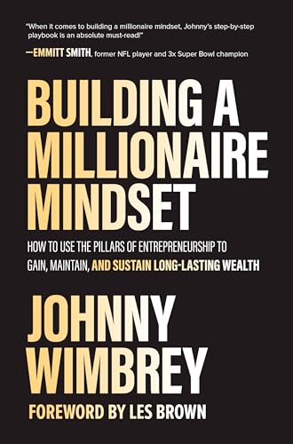 Building a Millionaire Mindset: How to Use the Pillars of Entrepreneurship to Gain, Maintain, and Sustain Long-Lasting Wealth (Scienze) Building a Millionaire Mindset: How to Use the Pillars of Entrepreneurship to Gain, Maintain, and Sustain Long-Lasting Wealth (Scienze)