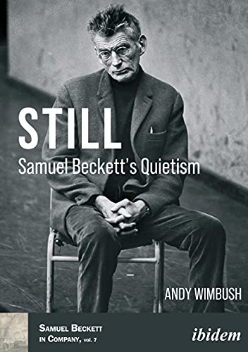 Still: Samuel Beckett’s Quietism (Samuel Beckett in Company) von Ibidem Press