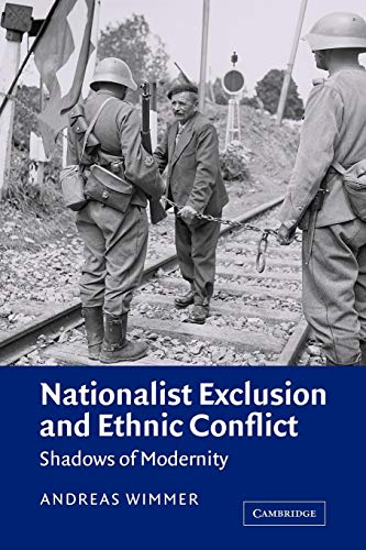 Nationalist Exclusn Ethnic Conflict: Shadows of Modernity