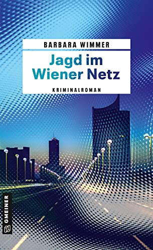 Jagd im Wiener Netz: Kriminalroman (Kriminalromane im GMEINER-Verlag) (Journalistin Stefanie Laudon) von Gmeiner Verlag