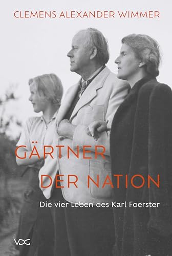 Gärtner der Nation: Die vier Leben des Karl Foerster von VDG Weimar - Verlag und Datenbank für Geisteswissenschaften