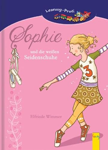LESEZUG/Profi: Sophie und die weißen Seidenschuhe * * * Das Original: die beliebteste Reihe für den Leseerfolg – In Serifenschrift für Leseprofis – Ein Ballett-Roman für Kinder ab 8 Jahren