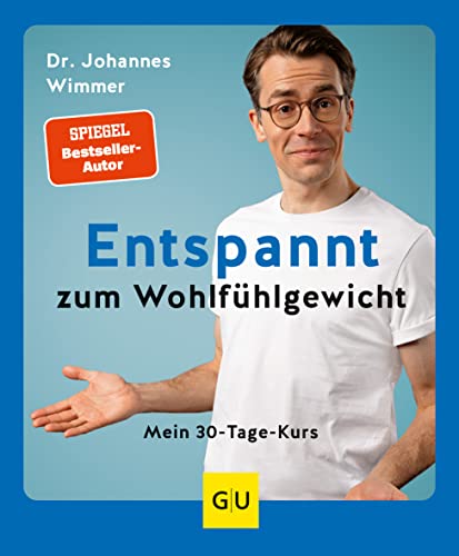 Entspannt zum Wohlfühlgewicht: Mein 30-Tage-Kurs (GU Ratgeber Gesundheit) von Gräfe und Unzer
