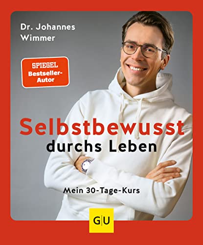 Selbstbewusst durchs Leben: Mein 30-Tage-Kurs (GU Ratgeber Gesundheit)