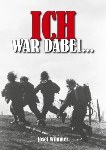 Ich war dabei ...: Polen, Nordfrankreich, Ostfront, Stalingrad, Kaukasus, Italien, Normandie, Ardennen, Endkampf im Ruhr-Kessel (Deutsche Soldaten-Biografien) von EK-2 Publishing