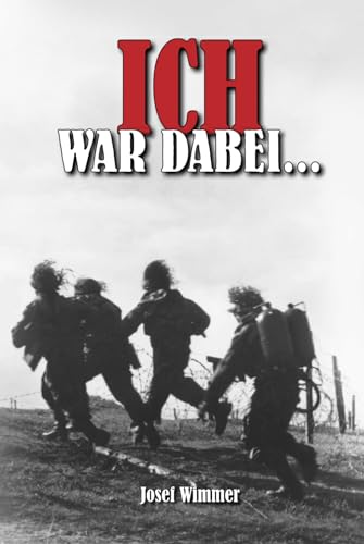 Ich war dabei ...: Polen, Nordfrankreich, Ostfront, Stalingrad, Kaukasus, Italien, Normandie, Ardennen, Endkampf im Ruhr-Kessel (Deutsche Soldaten-Biografien) von EK-2 Publishing