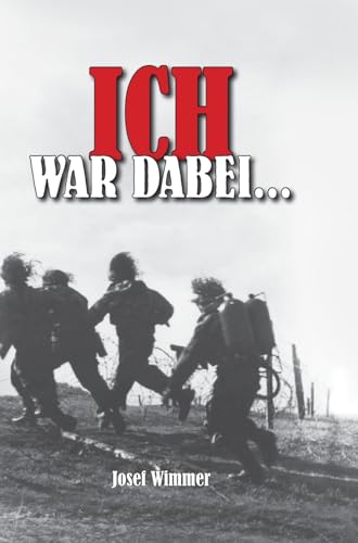 Ich war dabei...: Biografie: Polen, Nordfrankreich, Ostfront, Stalingrad, Kaukasus, Italien, Normandie, Ardennen, Endkampf im Ruhr-Kessel (Deutsche Soldaten-Biografien) von EK-2 Publishing