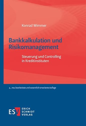Bankkalkulation und Risikomanagement: Steuerung und Controlling in Kreditinstituten von Schmidt, Erich