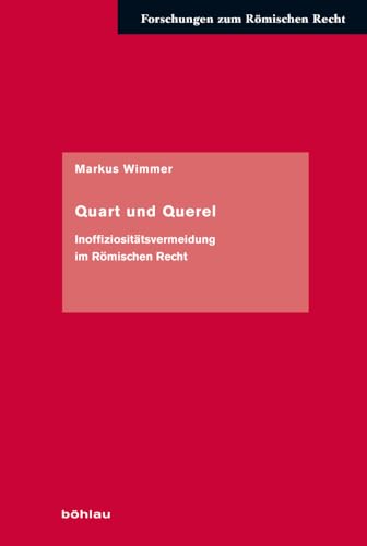 Quart und Querel: Inoffiziositätsvermeidung im Römischen Recht (Forschungen zum Römischen Recht) von Böhlau Köln