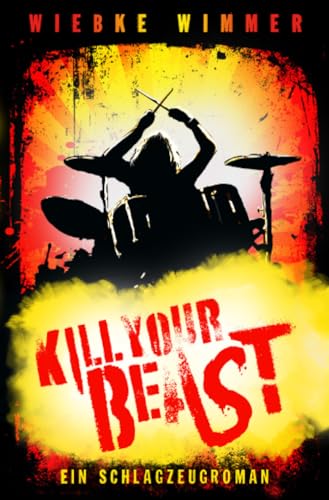 Kill Your Beast: Ein Schlagzeugroman (Musikroman-Trilogie) von epubli
