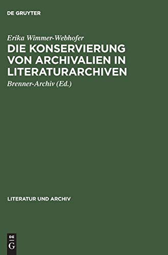 Die Konservierung von Archivalien in Literaturarchiven: Empfehlungen zur Lagerung, Benützung und Sicherung von Nachlässen (Literatur und Archiv, 3, Band 3)