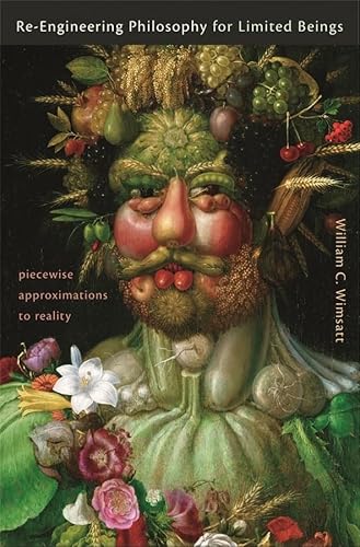 Re-Engineering Philosophy for Limited Beings: Piecewise Approximations to Reality von Harvard University Press