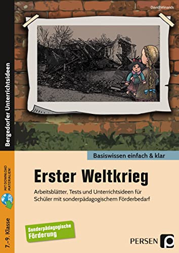 Erster Weltkrieg - einfach & klar: Arbeitsblätter, Tests und Unterrichtsideen für Schüler mit sonderpädagogischem Förderbedarf (7. bis 9. Klasse)