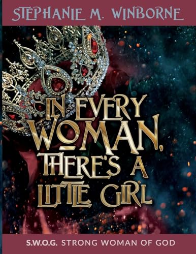 In Every Woman, There's a Little Girl: S.W.O.G. Strong Woman of God von Trilogy Christian Publishing, Inc.