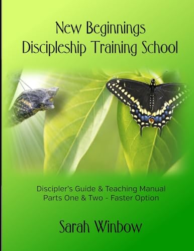 New Beginnings Discipleship Training School: The Complete Discipler's Guide von Lulu.com