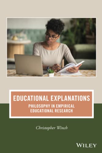 Educational Explanations: Philosophy in Empirical Educational Research (Journal of Philosophy of Education)