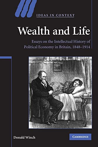Wealth and Life: Essays on the Intellectual History of Political Economy in Britain, 1848-1914 (Ideas in Context, 95, Band 95)
