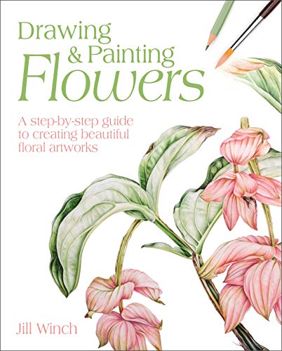 Drawing & Painting Flowers: A Step-by-Step Guide to Creating Beautiful Floral Artworks von Arcturus Publishing Ltd