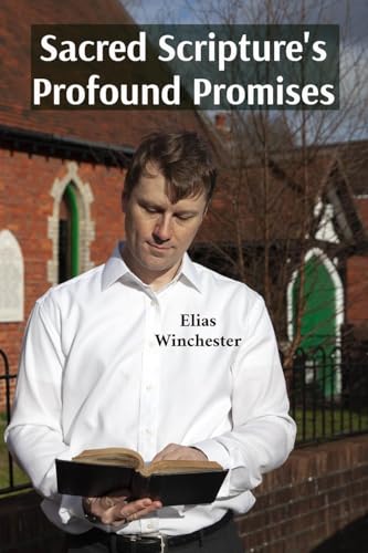 Sacred Scripture's Profound Promises: Finding Hope, Guidance and Strength in the Word von Elias Winchester