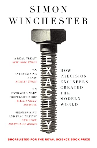 Exactly: How Precision Engineers Created the Modern World von William Collins