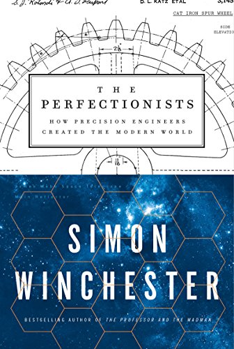 The Perfectionists: How Precision Engineers Created the Modern World von Harper