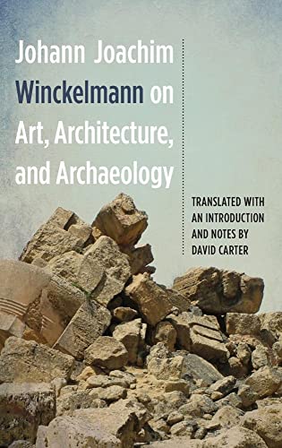 Johann Joachim Winckelmann on Art, Architecture, and Archaeology (Studies in German Literature, Linguistics, and Culture, Band 142)