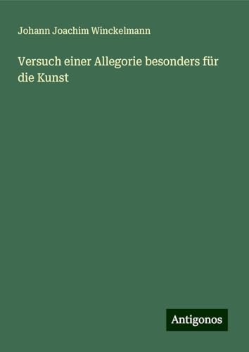 Versuch einer Allegorie besonders für die Kunst von Antigonos Verlag