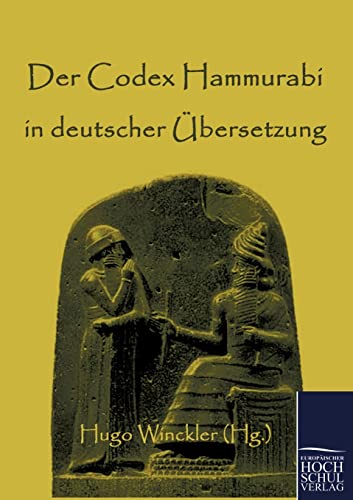 Der Codex Hammurabi in deutscher Uebersetzung von Europaischer Hochschulverlag Gmbh & Co. Kg