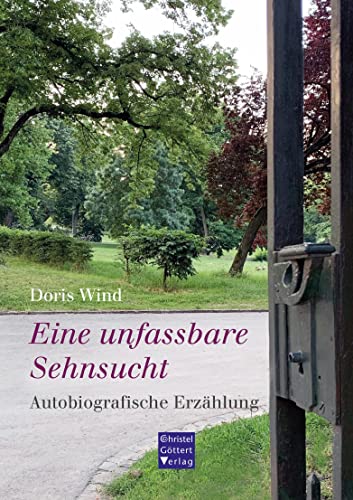 Eine unfassbare Sehnsucht: Autobiografische Erzählung