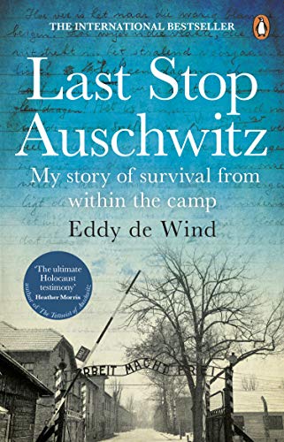 Last Stop Auschwitz: The inspiring true story of a Jewish holocaust survivor, written from inside the camp