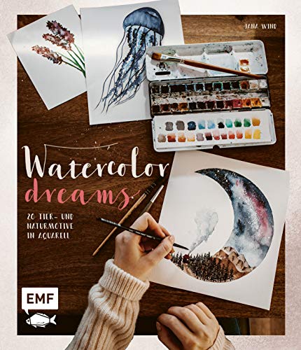 Watercolor Dreams: 20 Tier- und Naturmotive in Aquarell malen