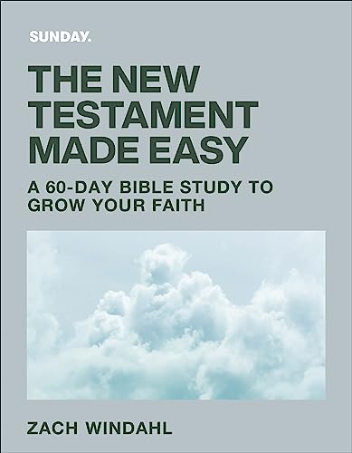 The New Testament Made Easy: A 60-Day Bible Study to Grow Your Faith von Bethany House Publishers, a division of Baker Publishing Group