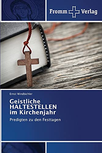 Geistliche HALTESTELLEN im Kirchenjahr: Predigten zu den Festtagen von Fromm Verlag