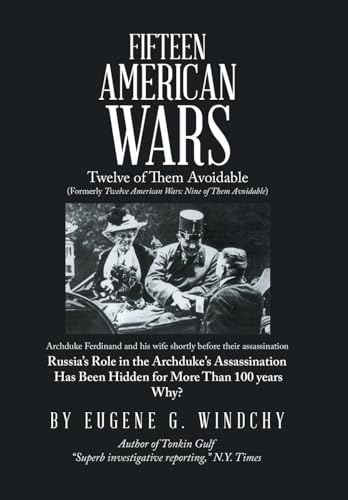 Fifteen American Wars: Twelve of Them Avoidable von Xlibris US