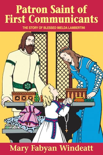 Patron Saint of First Communicants: The Story of Blessed Imelda Lambertini: The Story of Blessed Imelda Lamabertini (Stories of the Saints for Young People Ages 10 to 100) von Tan Books