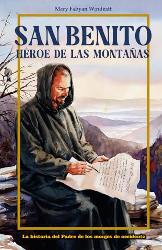 San Benito, Héroe de las montañas: La historia del Padre de los monjes de occidente (Fuentes Monásticas) von Independently published
