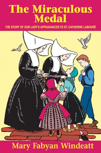 The Miraculous Medal: The Story of Our Lady's Appearances to St. Catherine Laboure (Saints Lives)