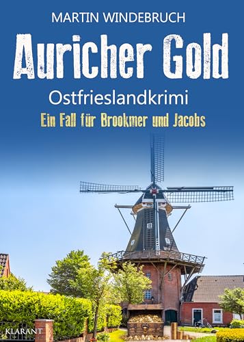 Auricher Gold. Ostfrieslandkrimi (Ein Fall für Brookmer und Jacobs, Band 12) von Klarant Verlag