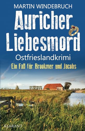 Auricher Liebesmord. Ostfrieslandkrimi (Ein Fall für Brookmer und Jacobs, Band 13) von Klarant Verlag