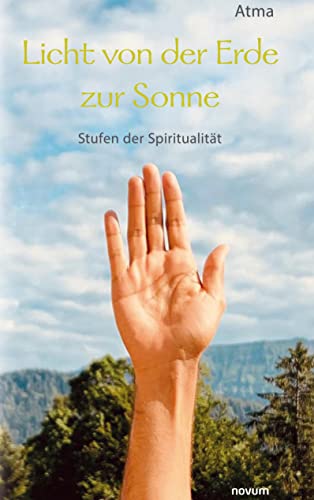 Licht von der Erde zur Sonne: Stufen der Spiritualität von novum Verlag