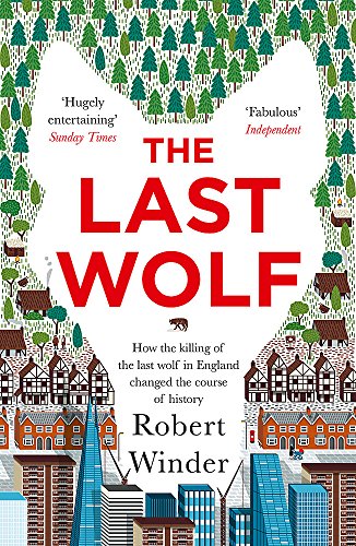 The Last Wolf: The Hidden Springs of Englishness von Little, Brown Book Group