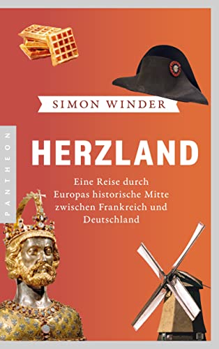 Herzland: Eine Reise durch Europas historische Mitte zwischen Frankreich und Deutschland Herzland: Eine Reise durch Europas historische Mitte zwischen Frankreich und Deutschland
