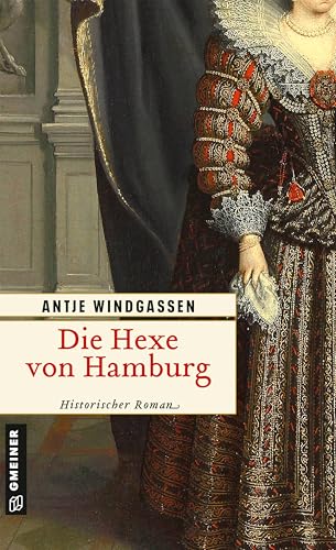 Die Hexe von Hamburg: Historischer Roman von Gmeiner Verlag