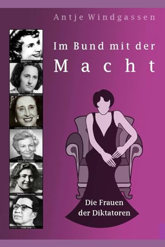 Im Bund mit der Macht: Die Frauen der Diktatoren von Independently published