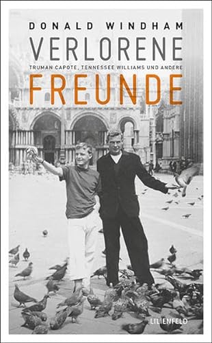 Verlorene Freunde: Truman Capote, Tennessee Williams und andere von Lilienfeld Verlag