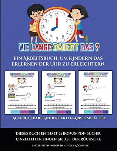 Ausdruckbare Kindergarten-Arbeitsblatter (Um wie viel Uhr mache ich was...?): Ein Arbeitsbuch, um Kindern das Erlernen der Uhr zu erleichtern