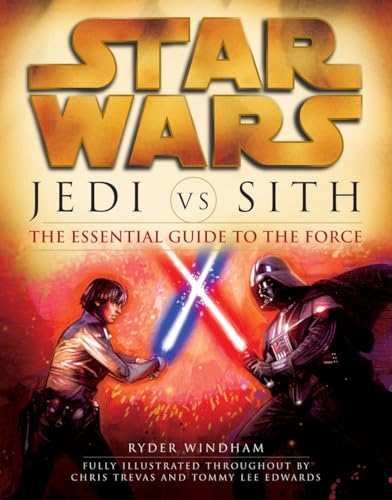 Jedi vs. Sith: Star Wars: The Essential Guide to the Force (Star Wars: Essential Guides)